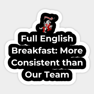 Euro 2024 - Full English Breakfast More Consistent than Our Team - Horse Sticker